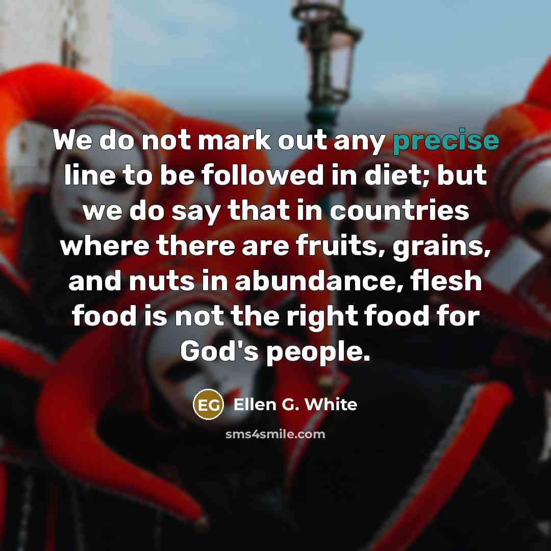“We do not mark out any precise line to be…” quote by Ellen G. White