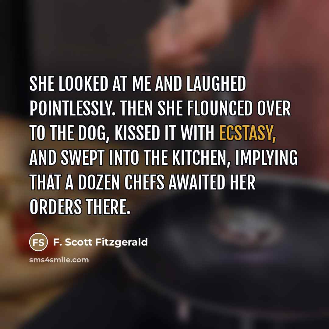 “She looked at me and laughed pointlessly. Then she flounced…” quote by F. Scott Fitzgerald
