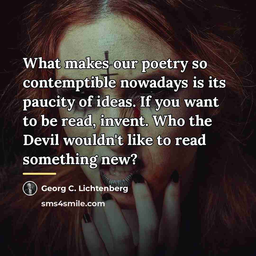 “What makes our poetry so contemptible nowadays is its paucity…” quote by Georg C. Lichtenberg