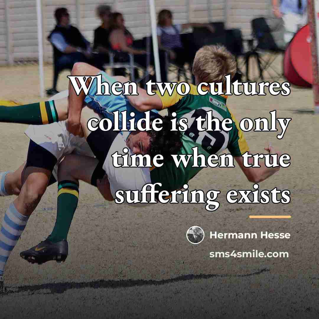 “When two cultures collide is the only time when true…” quote by Hermann Hesse