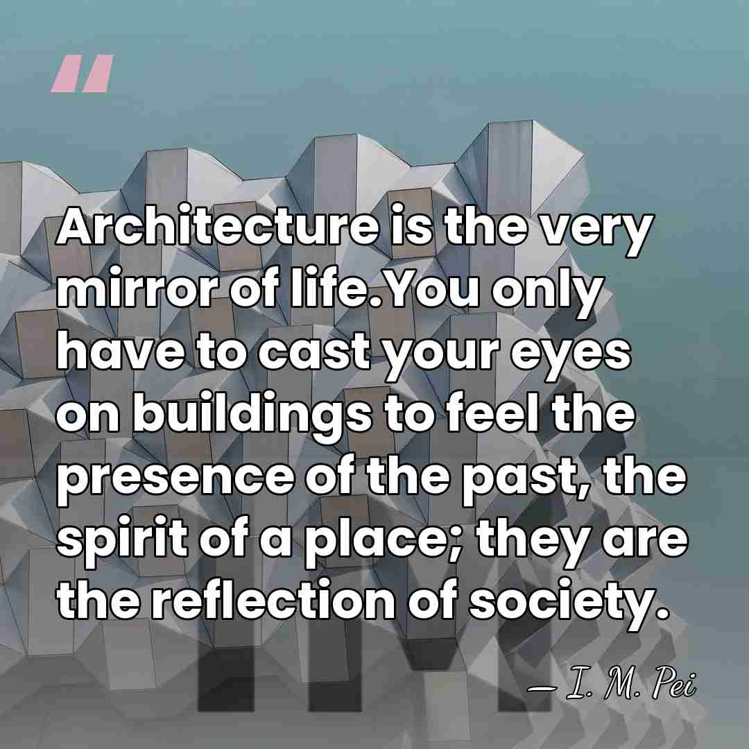 Architecture is the very mirror of life.You only have to cast your&hellip; - I. M. Pei