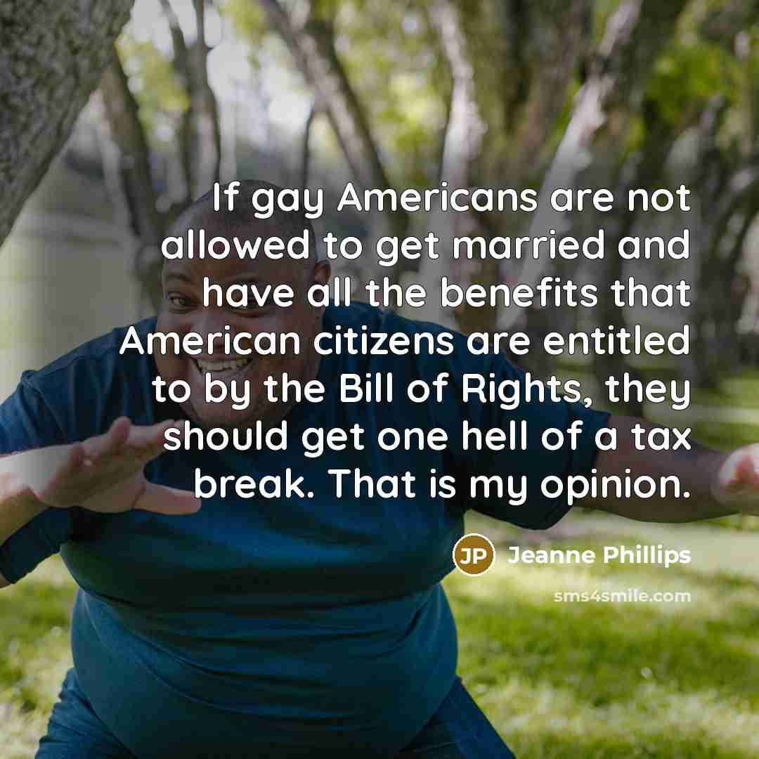 “If gay Americans are not allowed to get married and…” quote by Jeanne Phillips