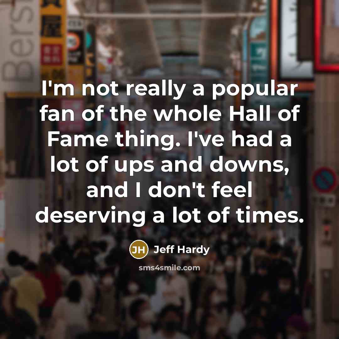 “I'm not really a popular fan of the whole Hall…” quote by Jeff Hardy