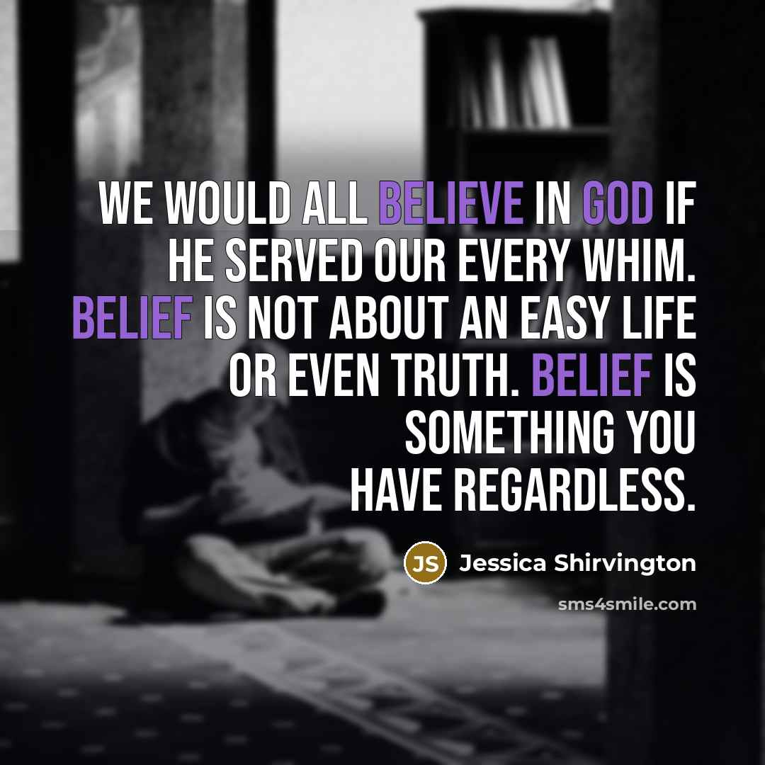 “We would all believe in God if he served our…” quote by Jessica Shirvington