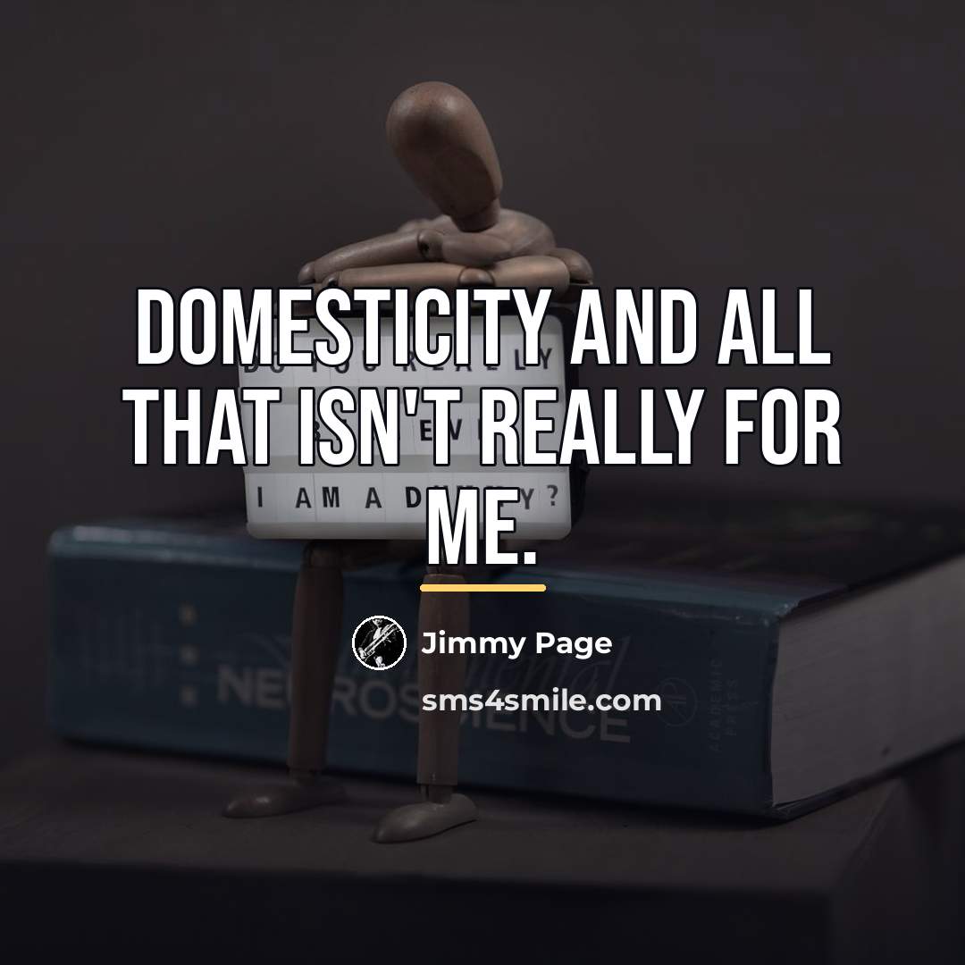 “Domesticity and all that isn't really for me.…” quote by Jimmy Page