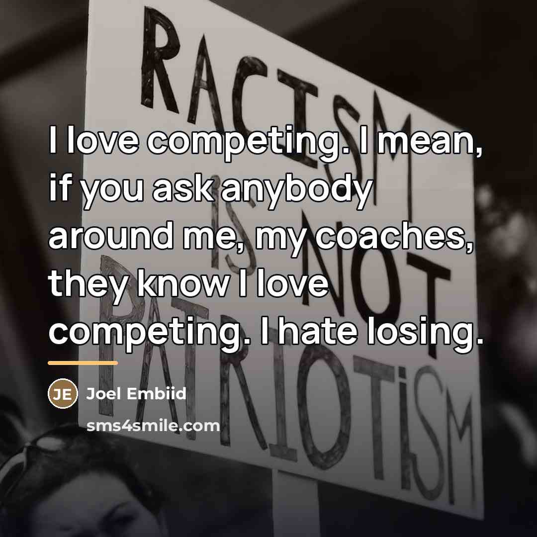 “I love competing. I mean, if you ask anybody around…” quote by Joel Embiid