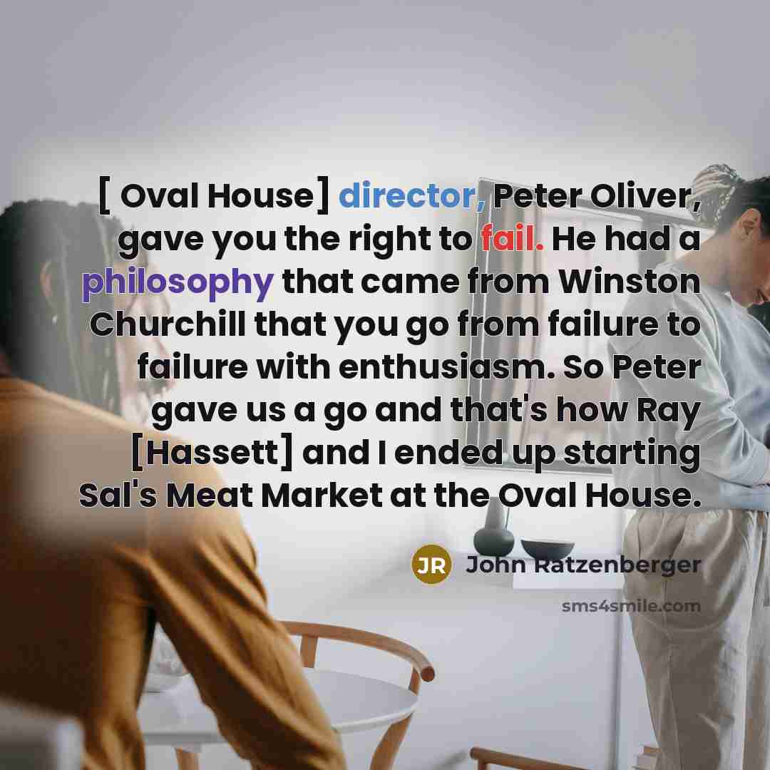 “[ Oval House] director, Peter Oliver, gave you the right…” quote by John Ratzenberger