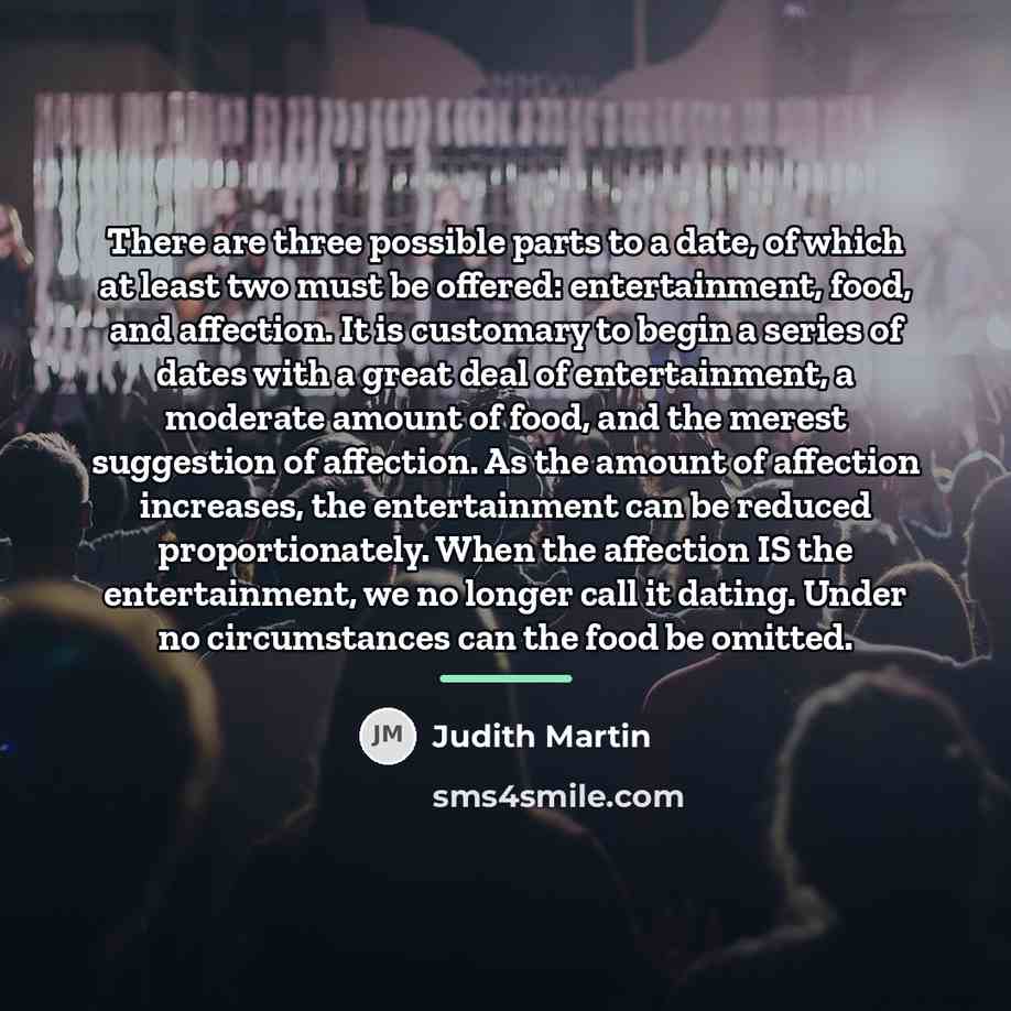 “There are three possible parts to a date, of which…” quote by Judith Martin