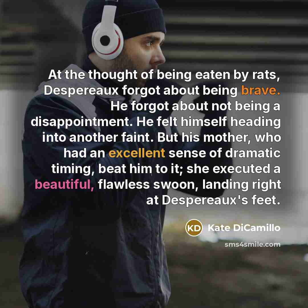 “At the thought of being eaten by rats, Despereaux forgot…” quote by Kate DiCamillo