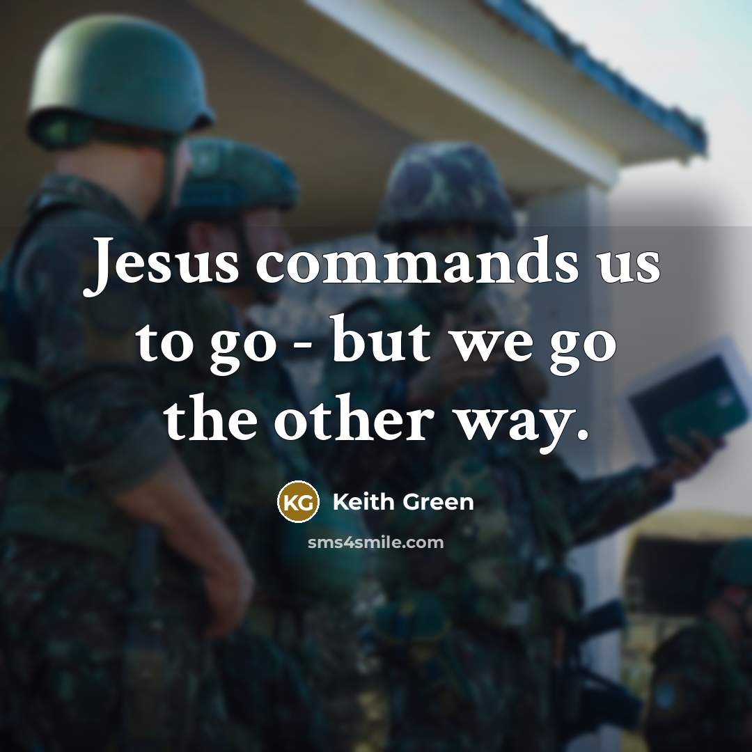 “Jesus commands us to go - but we go the…” quote by Keith Green