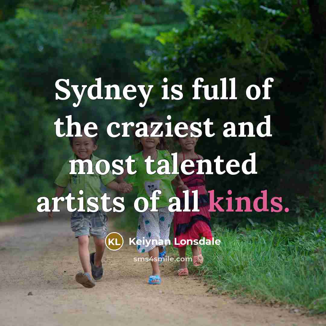“Sydney is full of the craziest and most talented artists…” quote by Keiynan Lonsdale