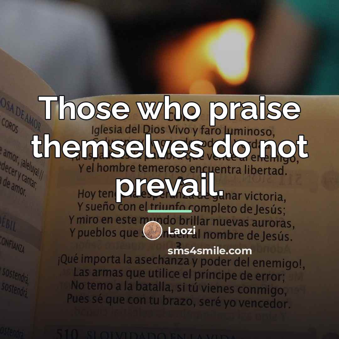 “Those who praise themselves do not prevail.…” quote by Laozi