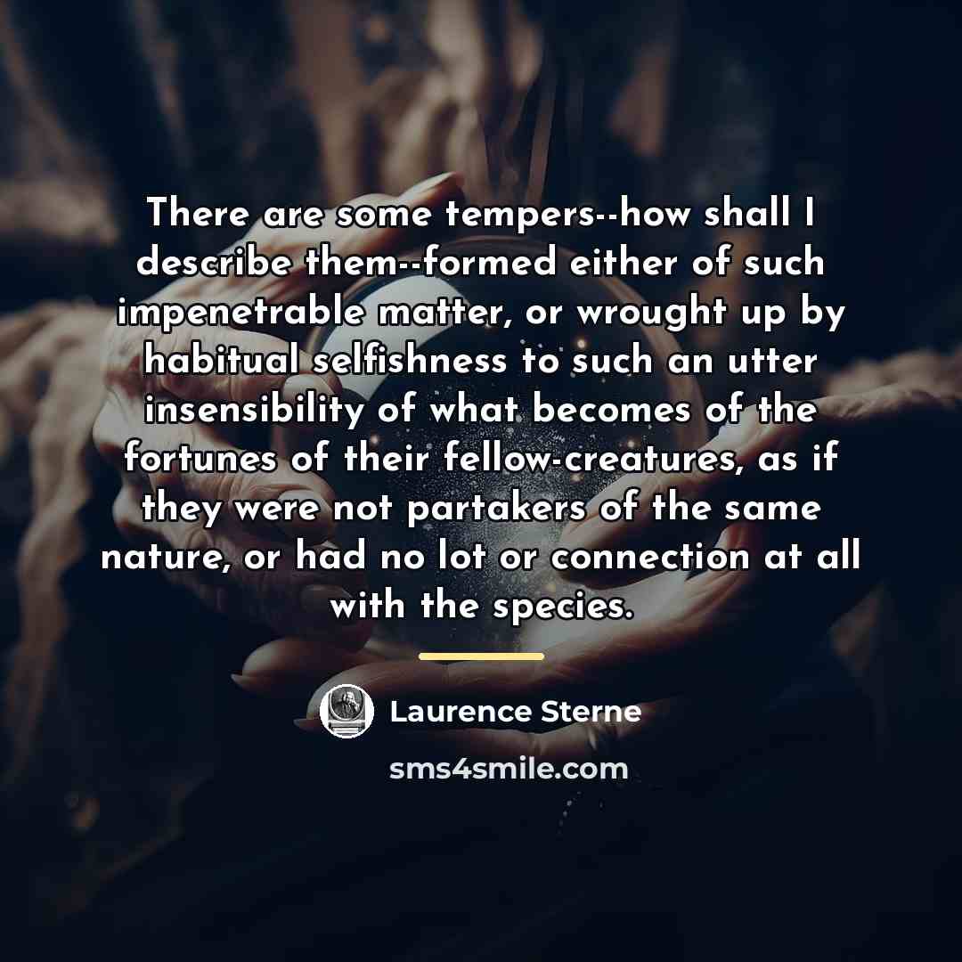“There are some tempers--how shall I describe them--formed either of…” quote by Laurence Sterne
