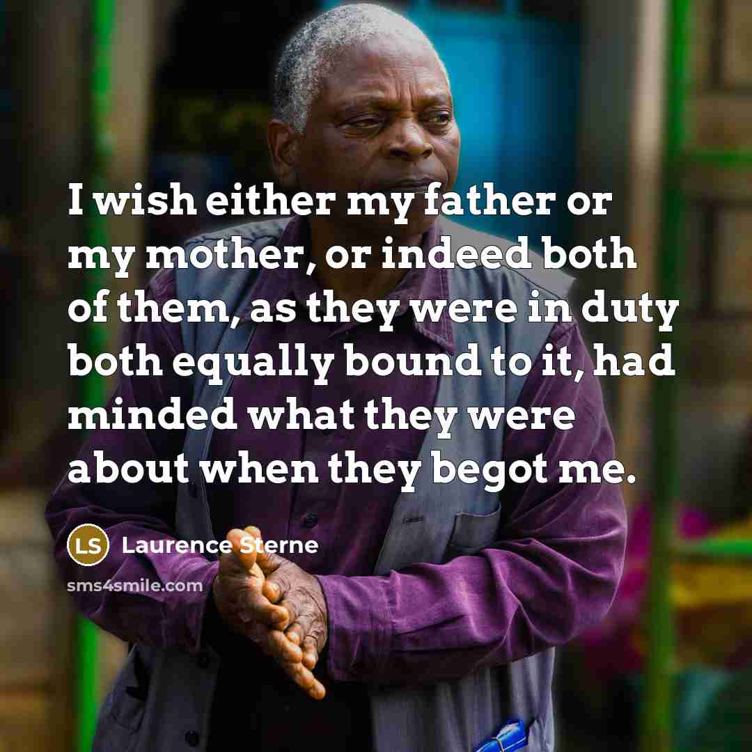 “I wish either my father or my mother, or indeed…” quote by Laurence Sterne