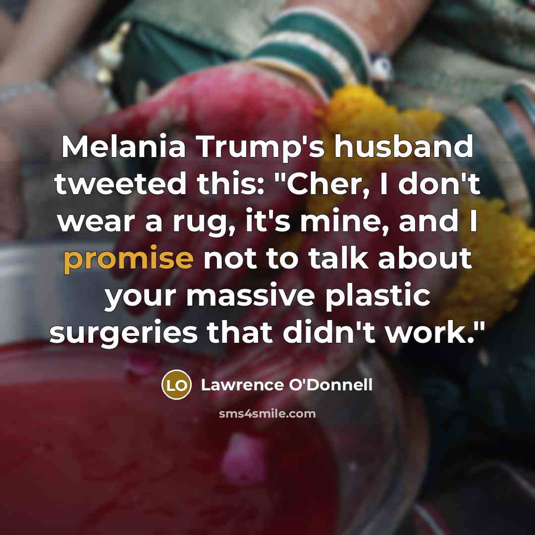 “Melania Trump`s husband tweeted this: "Cher, I don`t wear a…” quote by Lawrence O'Donnell