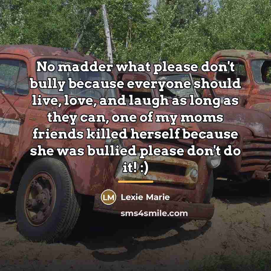 “No madder what please don't bully because everyone should live,…” quote by Lexie Marie