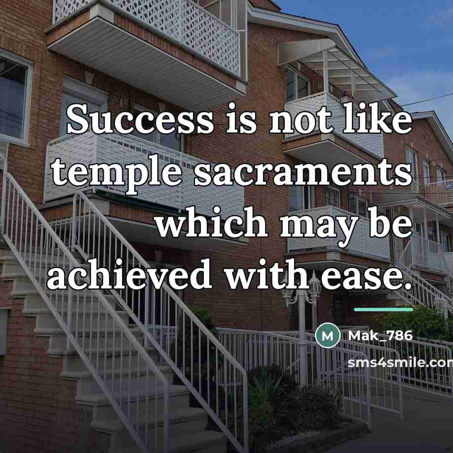 “Success is not like temple sacraments which may be achieved…” quote by Mak_786