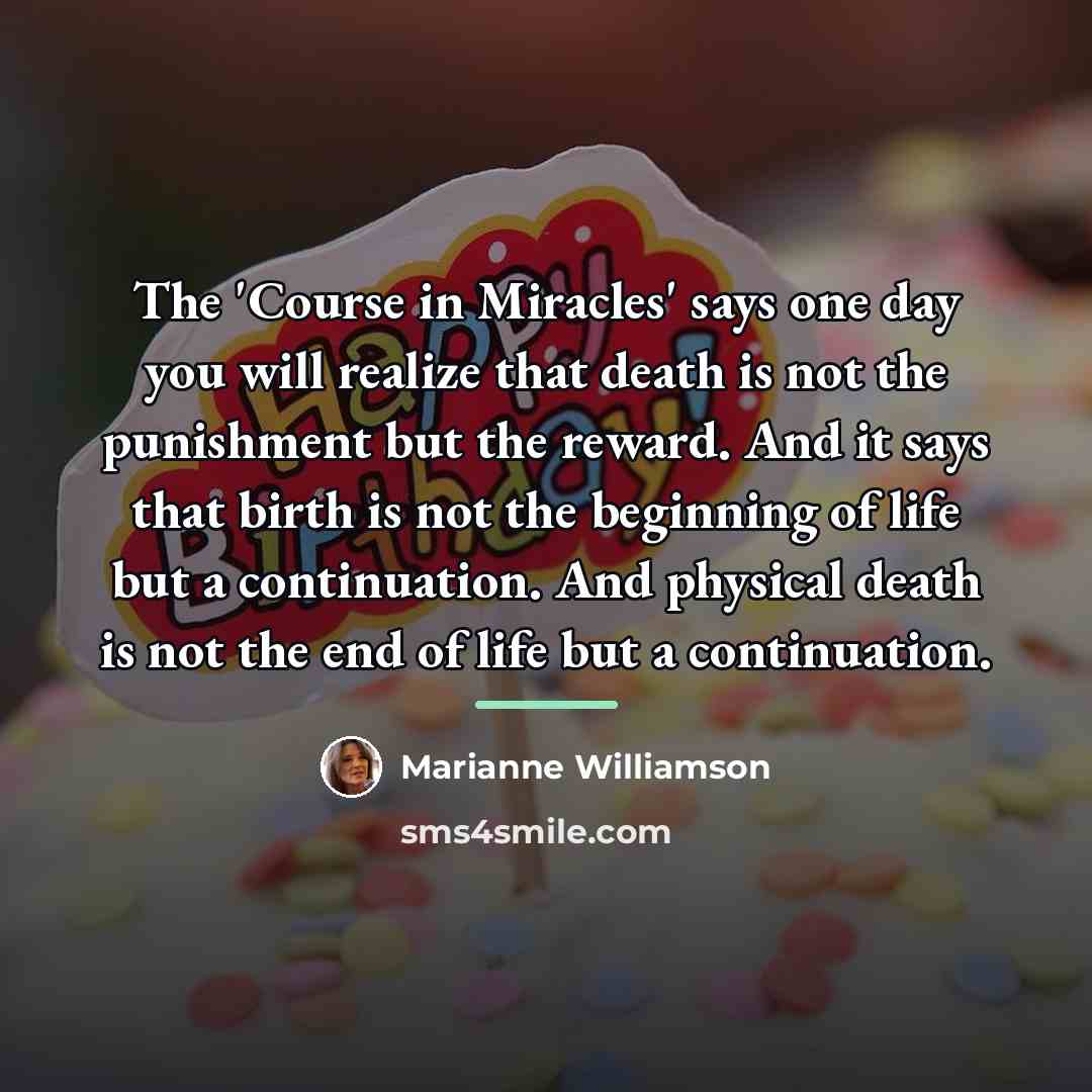 “The 'Course in Miracles' says one day you will realize…” quote by Marianne Williamson