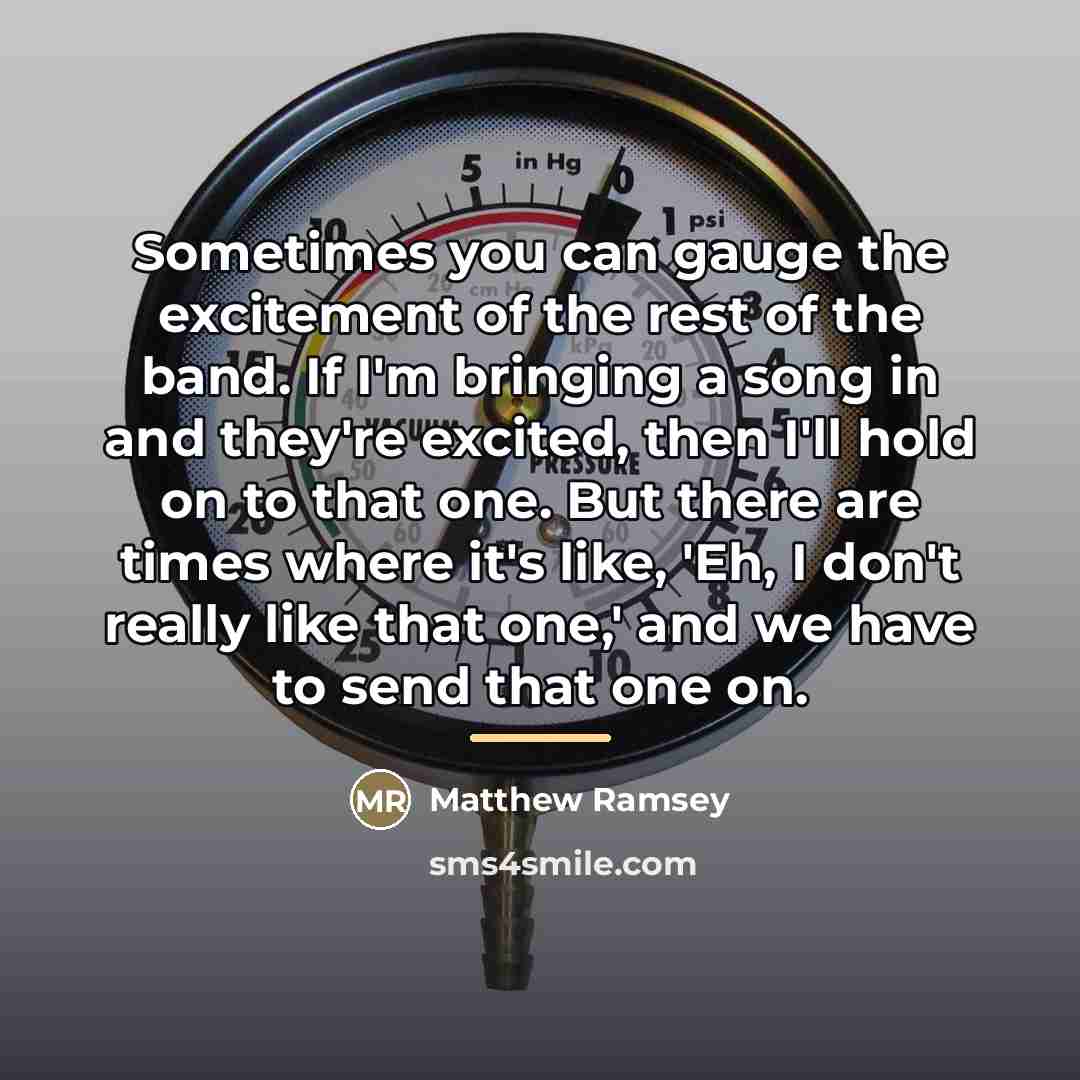 “Sometimes you can gauge the excitement of the rest of…” quote by Matthew Ramsey