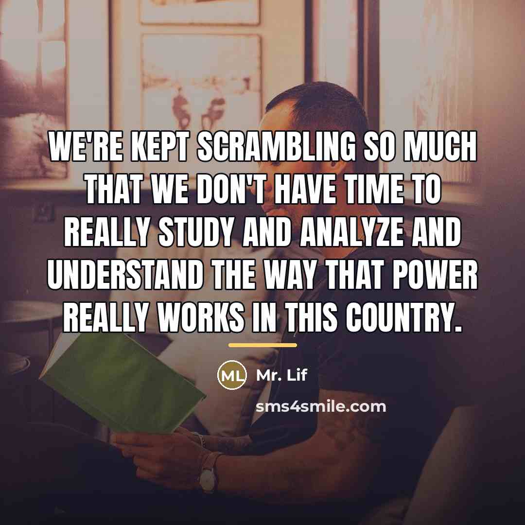 “We're kept scrambling so much that we don't have time…” quote by Mr. Lif