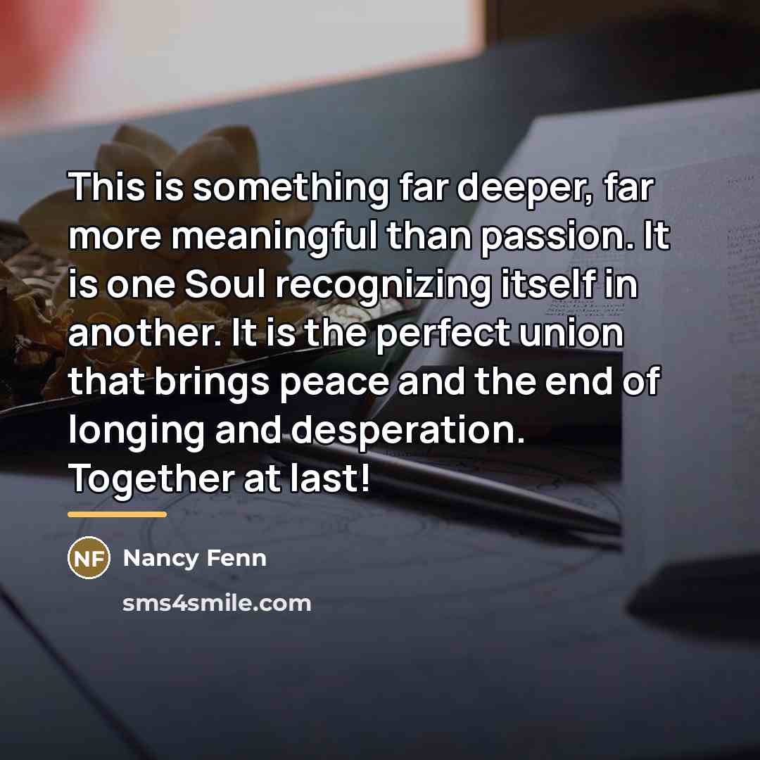 “This is something far deeper, far more meaningful than passion.…” quote by Nancy Fenn