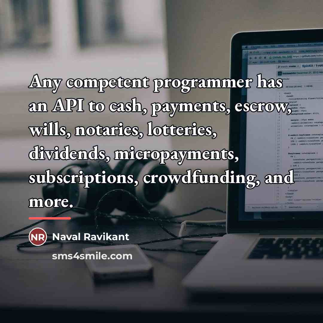 “Any competent programmer has an API to cash, payments, escrow,…” quote by Naval Ravikant