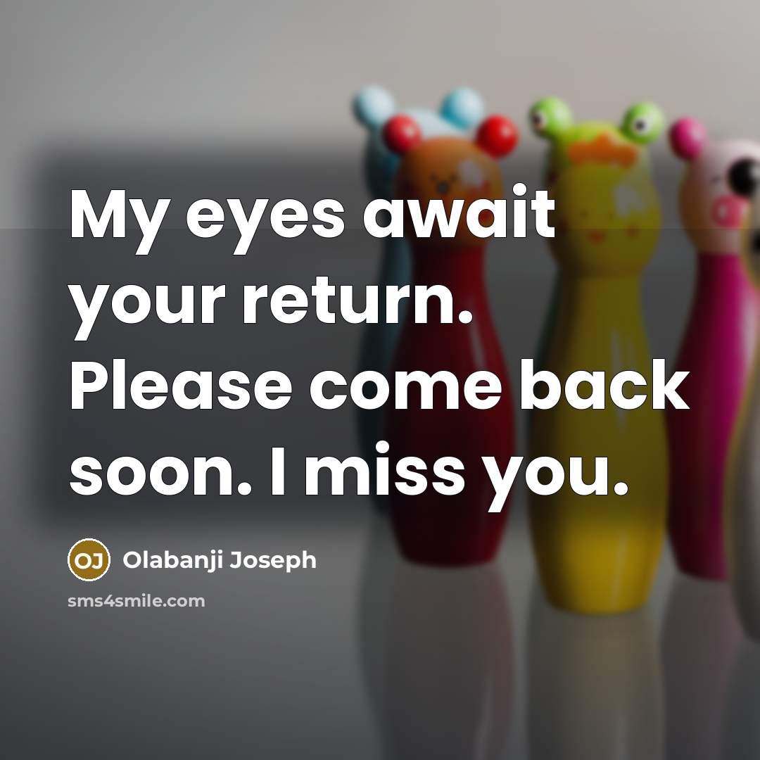 “My eyes await your return. Please come back soon. I…” quote by Olabanji Joseph