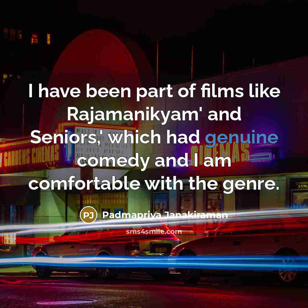 “I have been part of films like Rajamanikyam' and Seniors,'…” quote by Padmapriya Janakiraman
