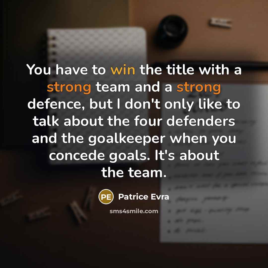 “You have to win the title with a strong team…” quote by Patrice Evra