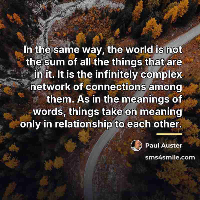 “In the same way, the world is not the sum…” quote by Paul Auster