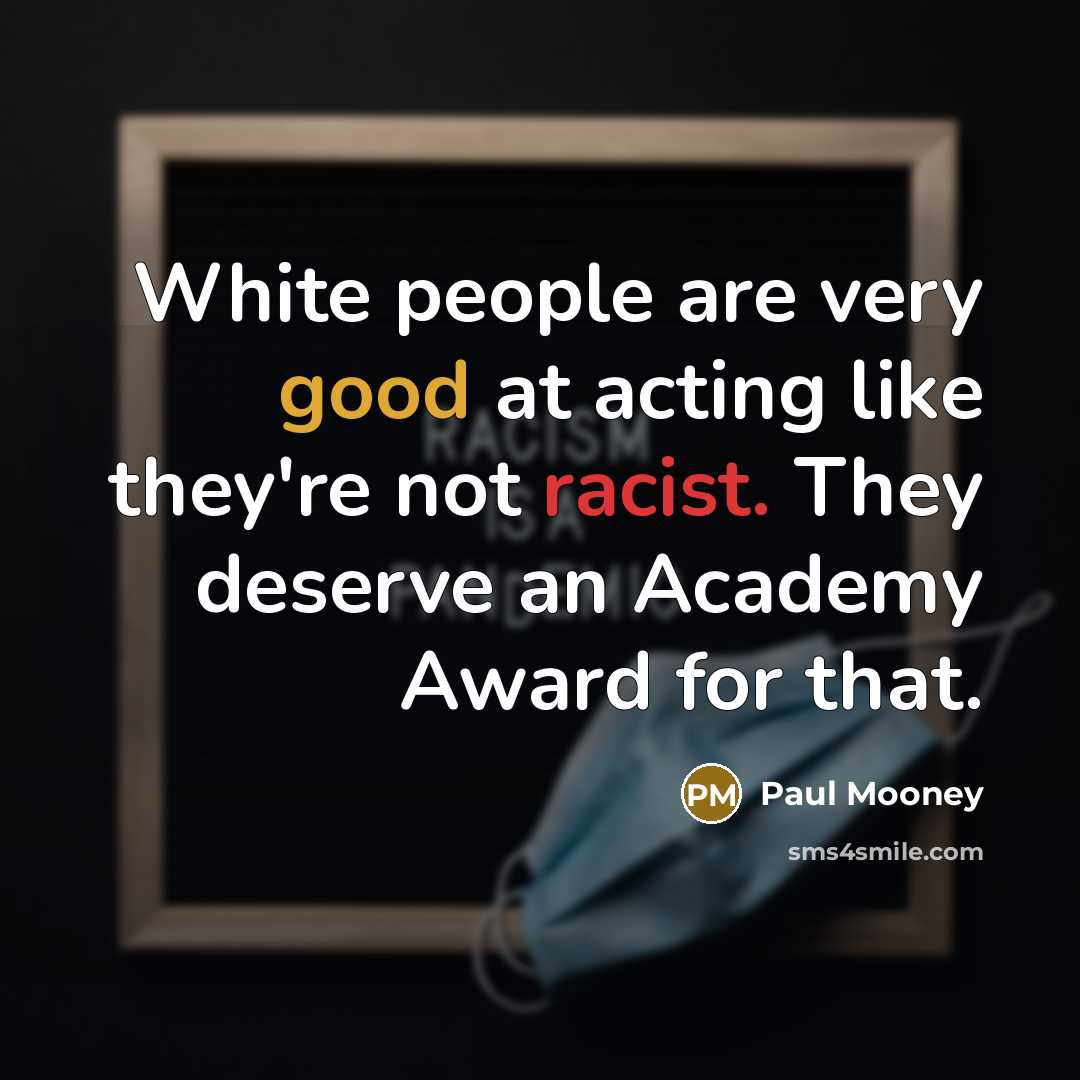 “White people are very good at acting like they're not…” quote by Paul Mooney