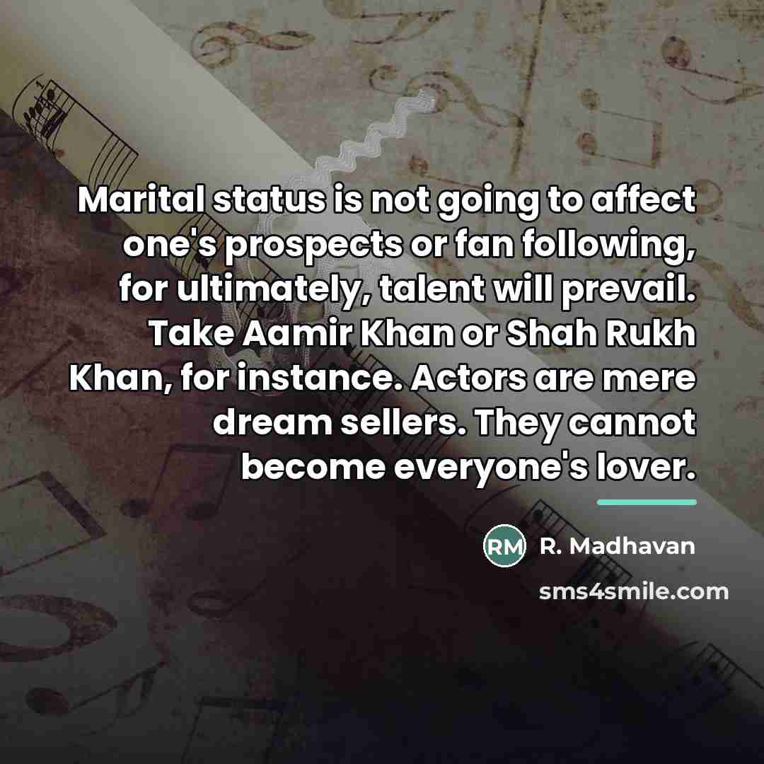 “Marital status is not going to affect one's prospects or…” quote by R. Madhavan