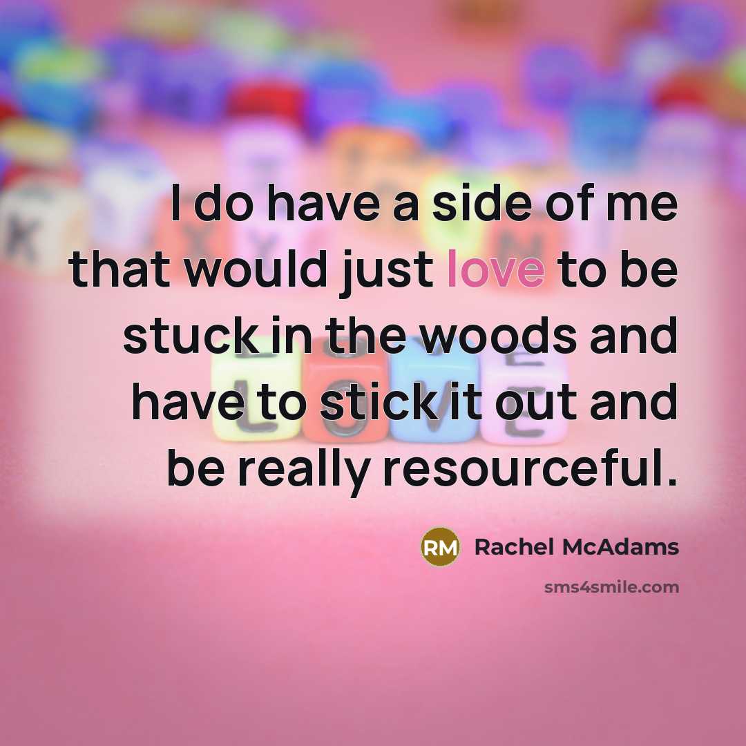“I do have a side of me that would just…” quote by Rachel McAdams