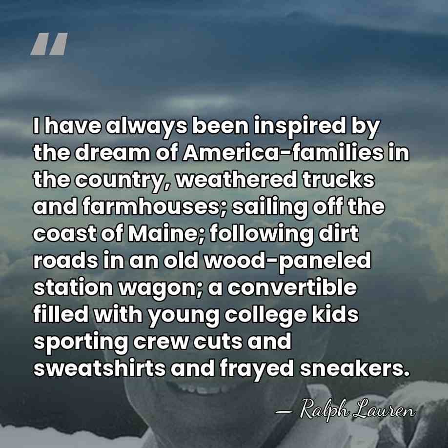 I have always been inspired by the dream of America-families in the&hellip; - Ralph Lauren
