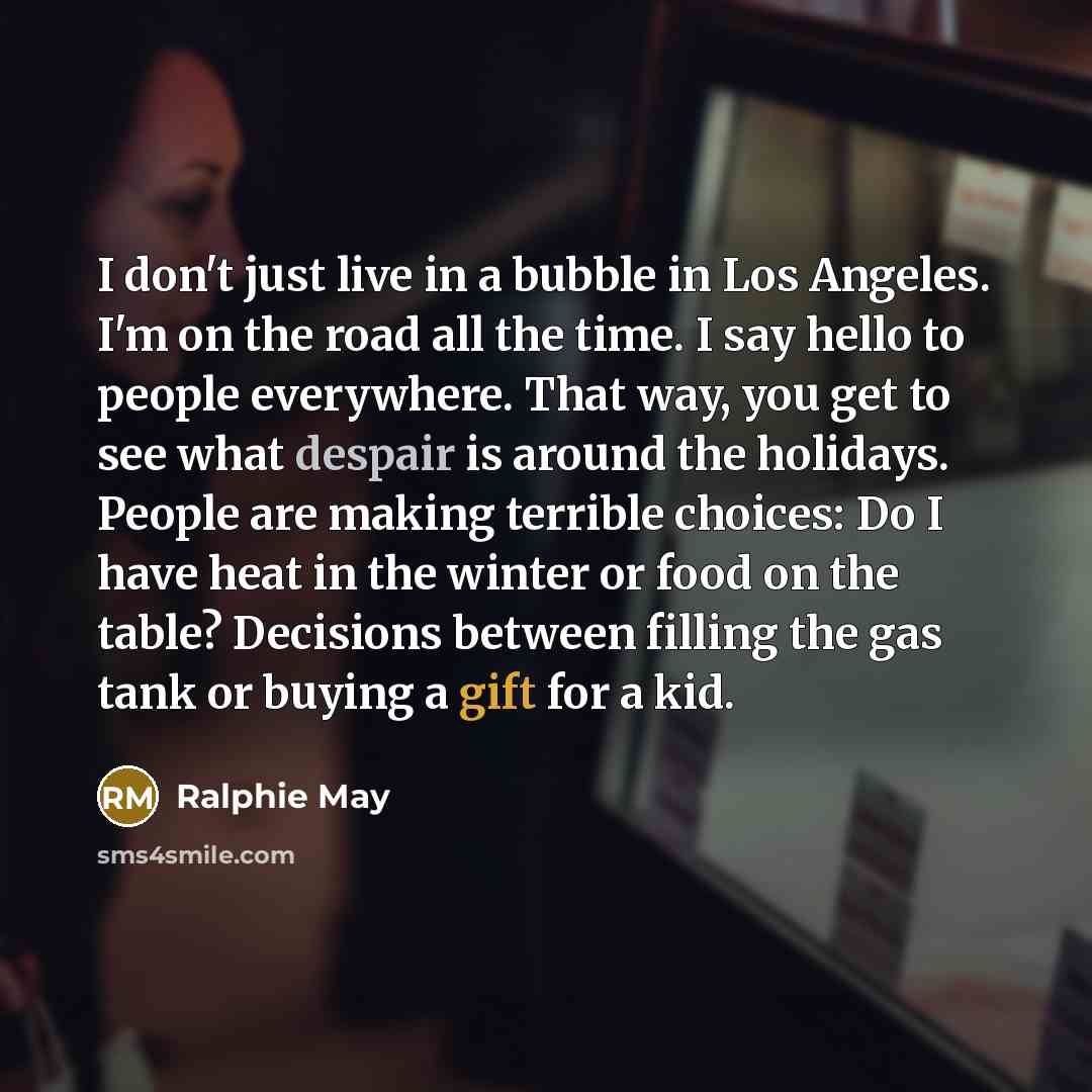 “I don't just live in a bubble in Los Angeles.…” quote by Ralphie May
