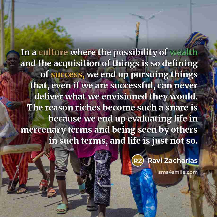“In a culture where the possibility of wealth and the…” quote by Ravi Zacharias