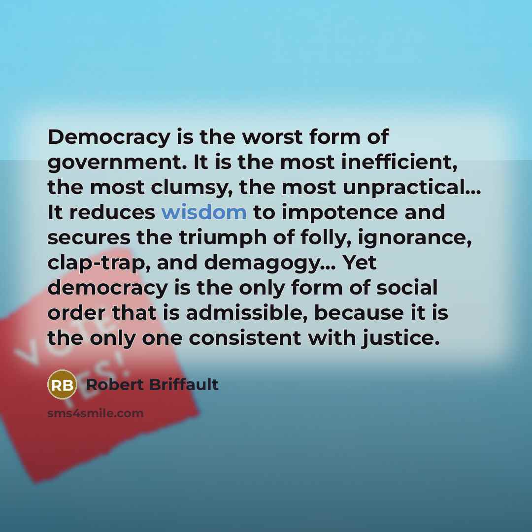 “Democracy is the worst form of government. It is the…” quote by Robert Briffault
