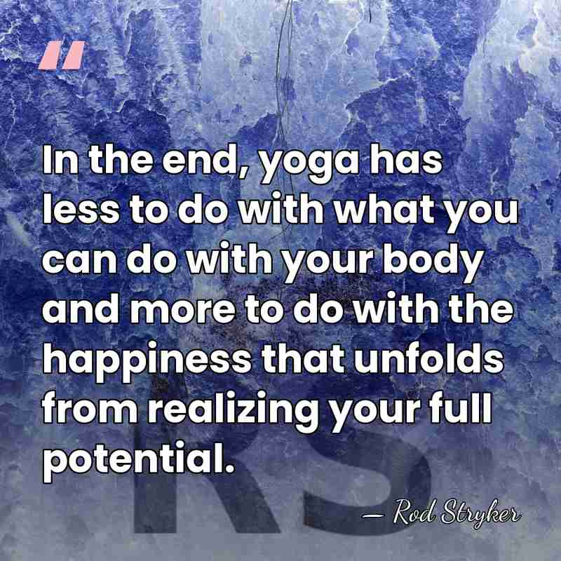 In the end, yoga has less to do with what you can&hellip; - Rod Stryker