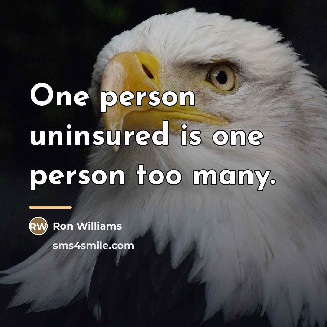 “One person uninsured is one person too many.…” quote by Ron Williams