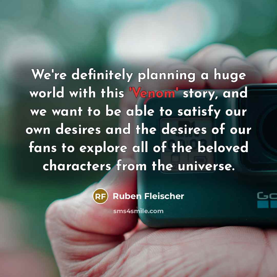 “We're definitely planning a huge world with this 'Venom' story,…” quote by Ruben Fleischer