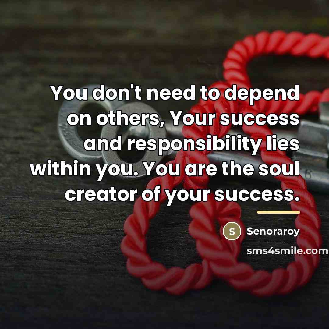 “You don't need to depend on others, Your success and…” quote by Senoraroy