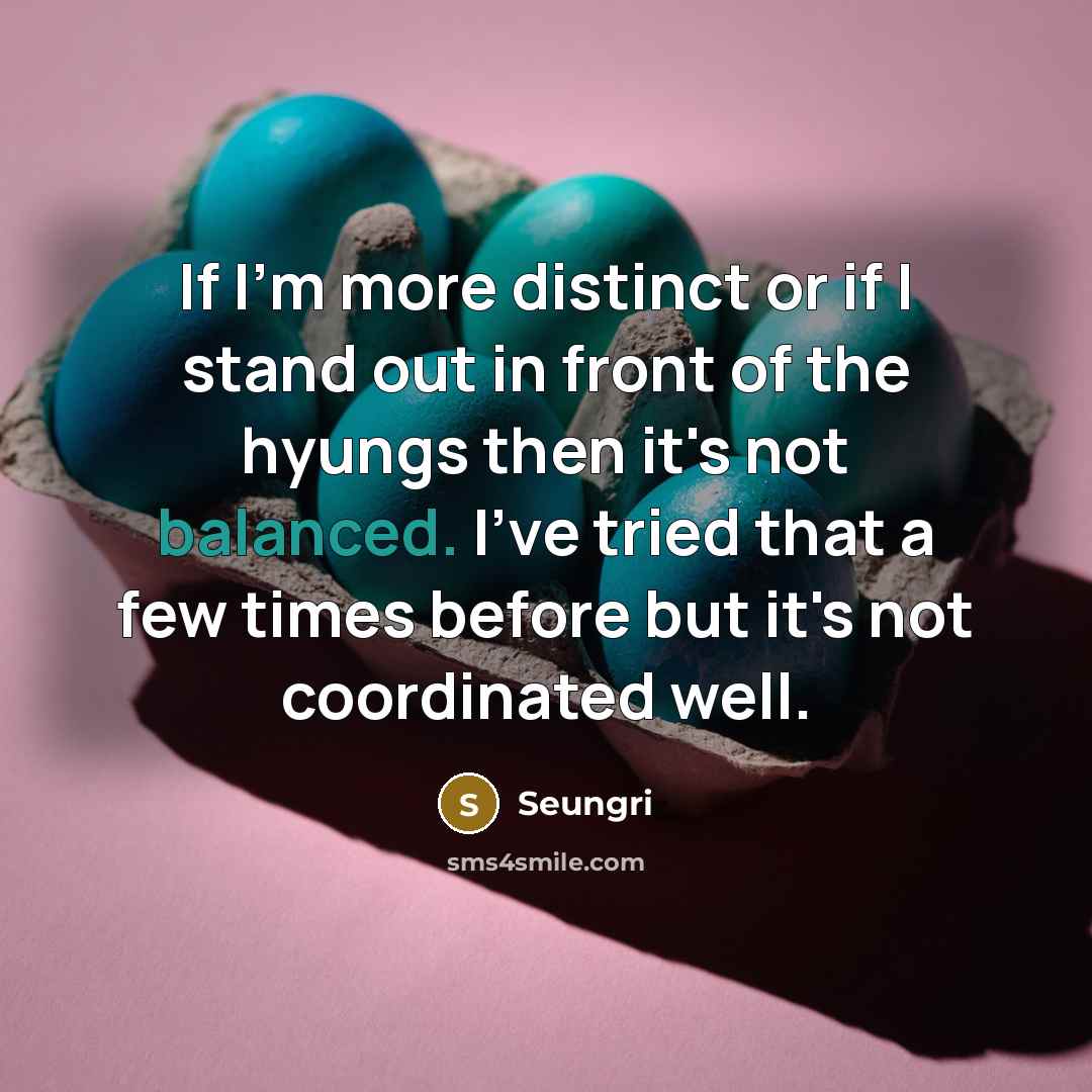 “If I'm more distinct or if I stand out in…” quote by Seungri