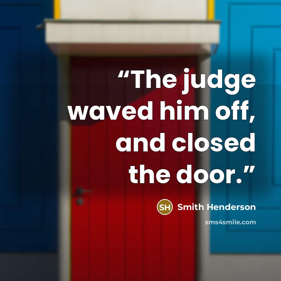 “The judge waved him off, and closed the door.” quote by Smith Henderson