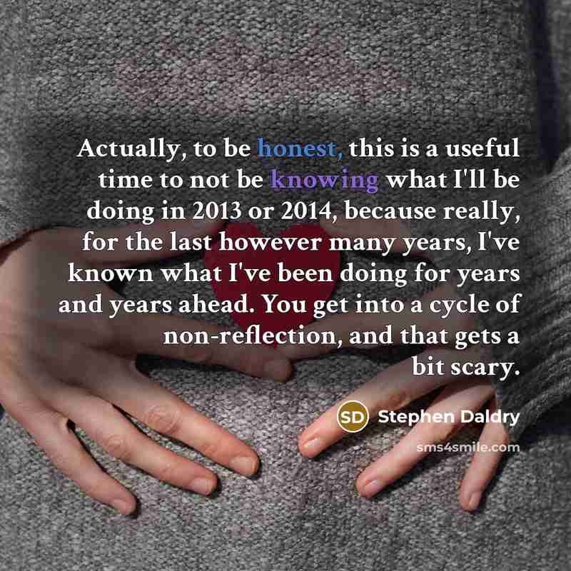 “Actually, to be honest, this is a useful time to…” quote by Stephen Daldry