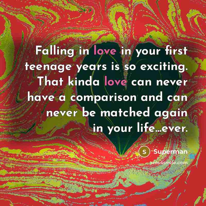 “Falling in love in your first teenage years is so…” quote by Superman