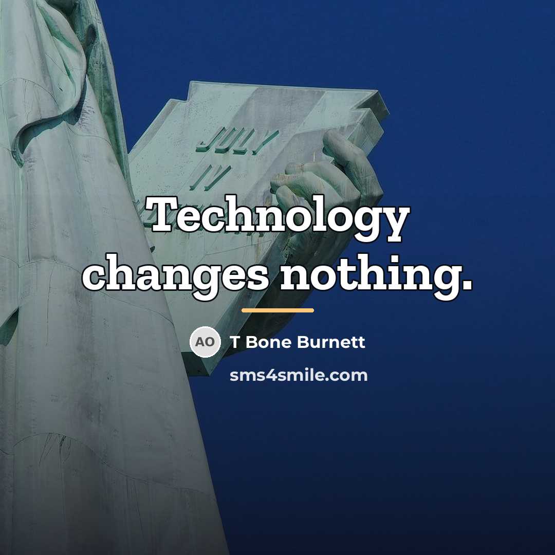 “Technology changes nothing.…” quote by T Bone Burnett