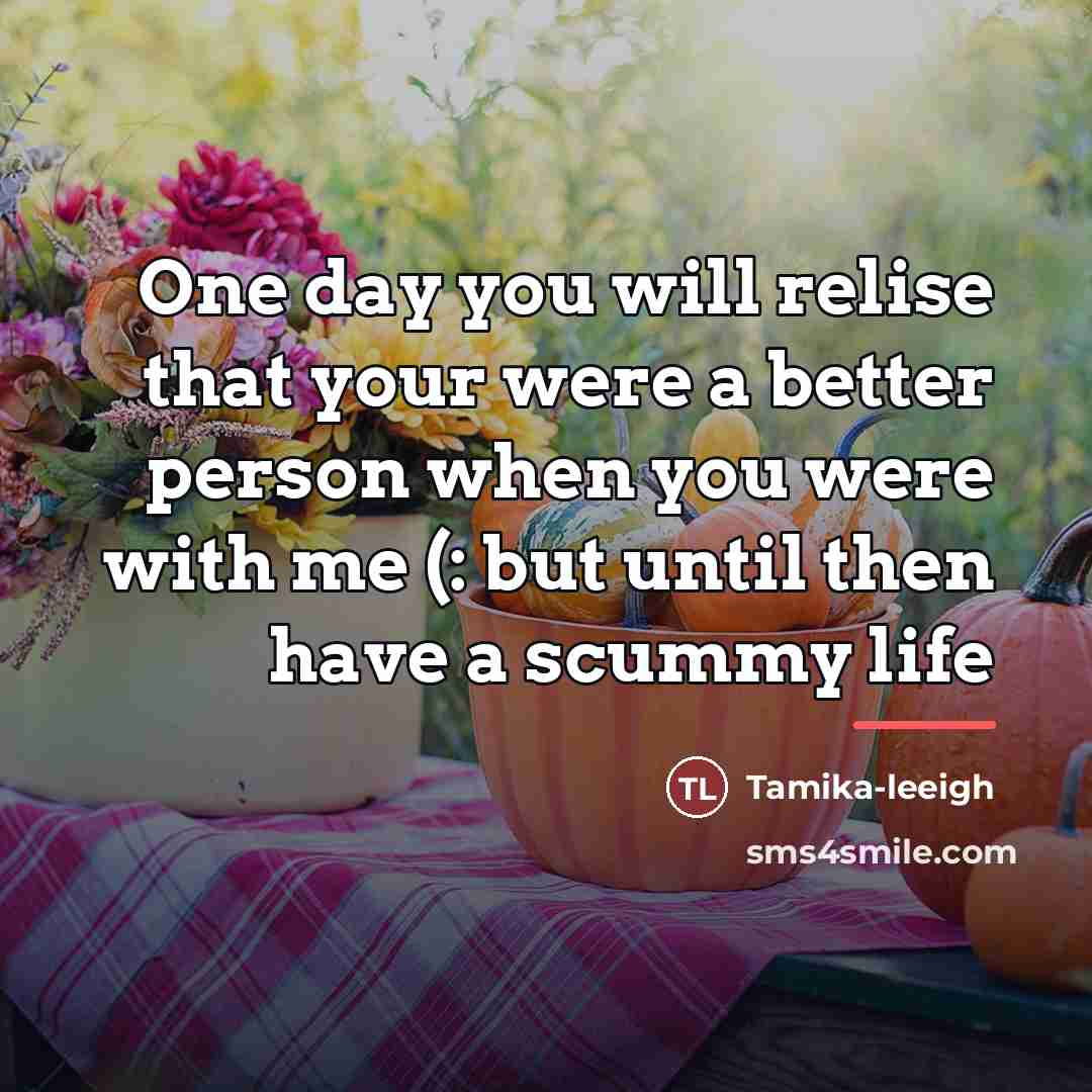 “One day you will relise that your were a better…” quote by Tamika-leeigh
