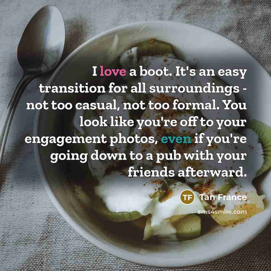 “I love a boot. It's an easy transition for all…” quote by Tan France