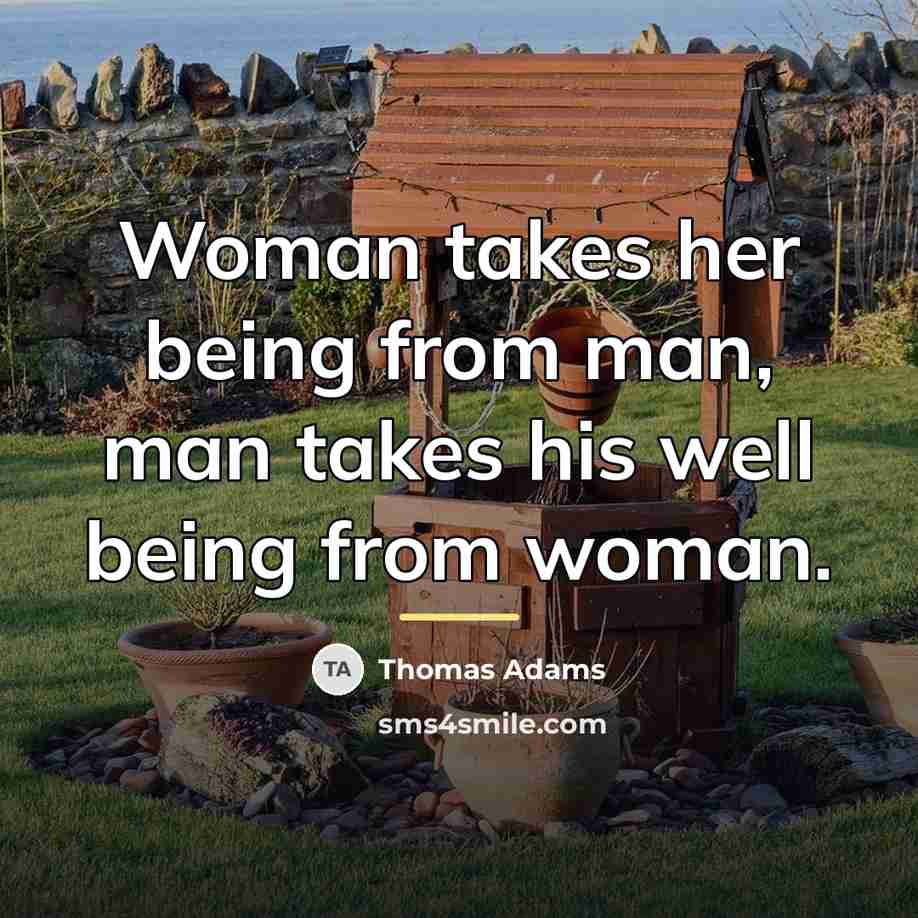 “Woman takes her being from man, man takes his well…” quote by Thomas Adams
