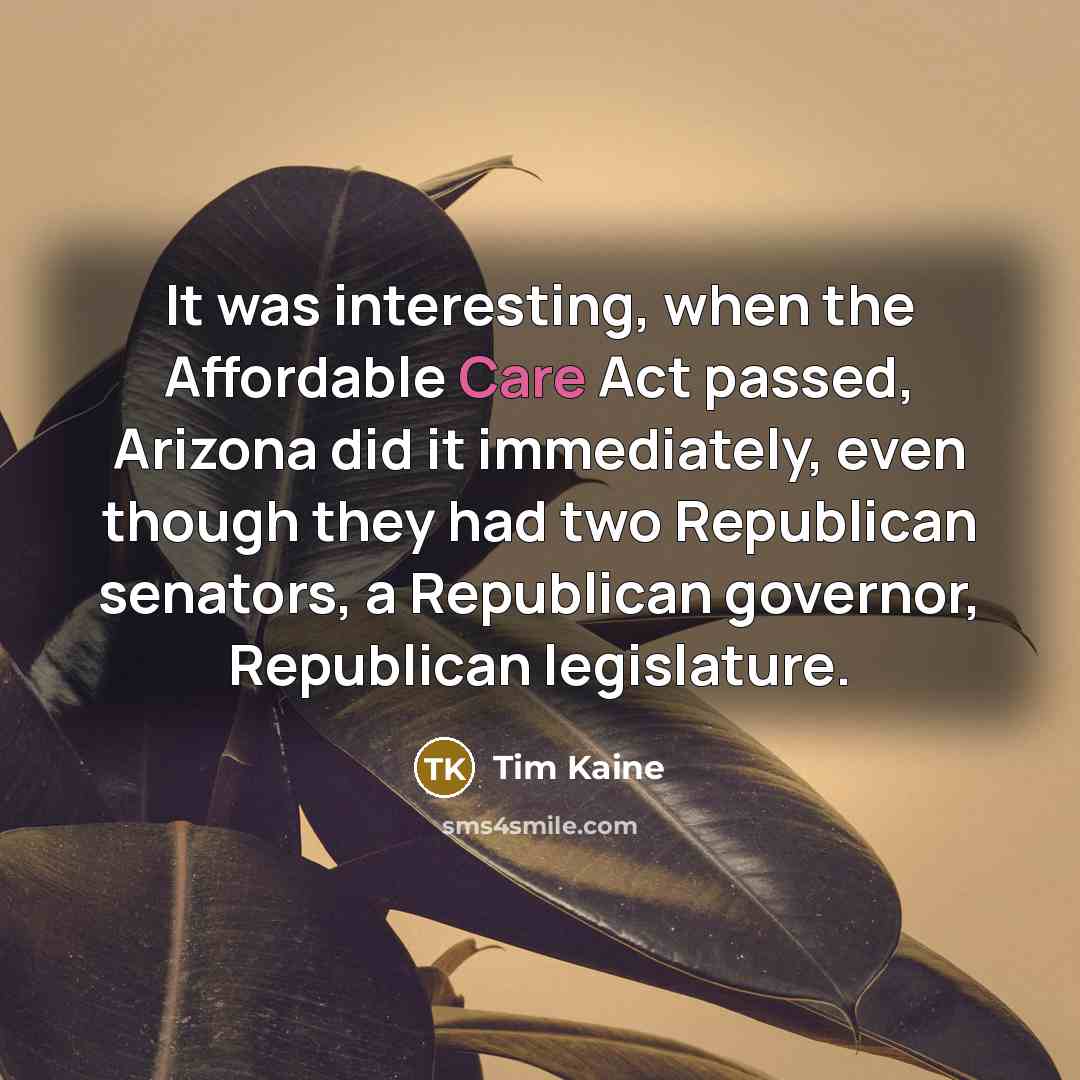 “It was interesting, when the Affordable Care Act passed, Arizona…” quote by Tim Kaine